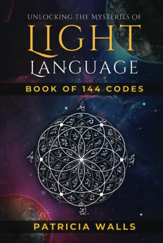 Unlocking The Mysteries of Light Language: Book of 144 Codes