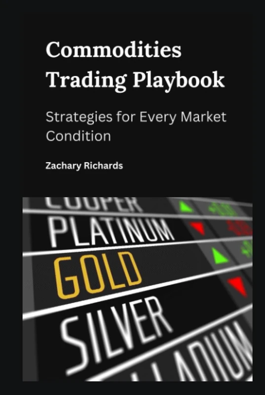Commodities Trading Playbook : Strategies for Every Market Condition