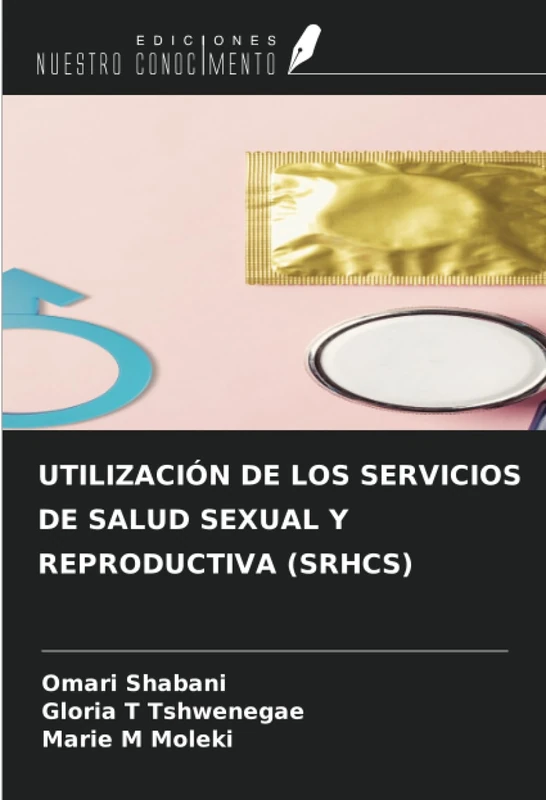 UTILIZACIÓN DE LOS SERVICIOS DE SALUD SEXUAL Y REPRODUCTIVA (SRHCS)