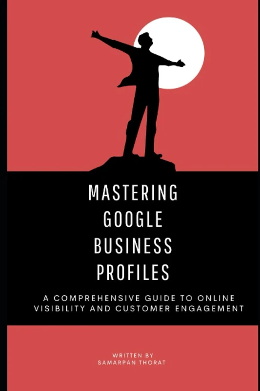 Mastering Google Business Profiles: A Comprehensive Guide to Online Visibility and Customer Engagement
