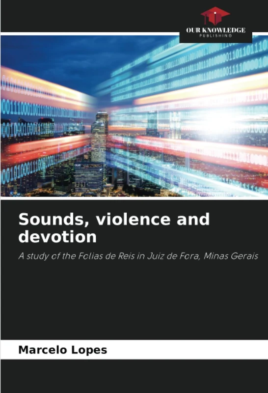 Sounds, violence and devotion: A study of the Folias de Reis in Juiz de Fora, Minas Gerais