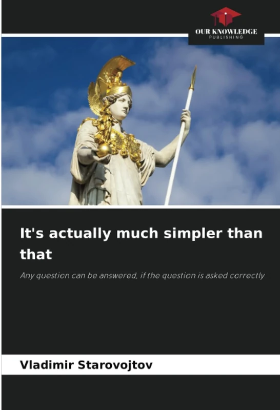 It's actually much simpler than that: Any question can be answered, if the question is asked correctly