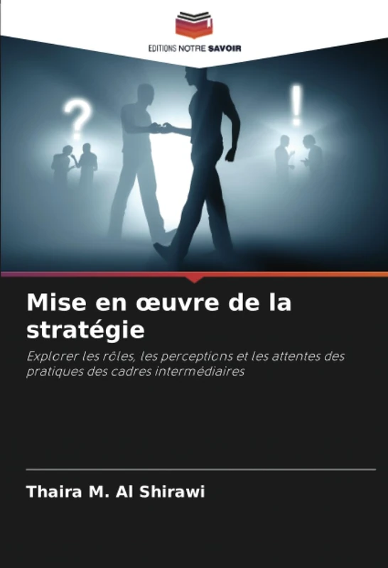 Mise en œuvre de la stratégie: Explorer les rôles, les perceptions et les attentes des pratiques des cadres intermédiaires