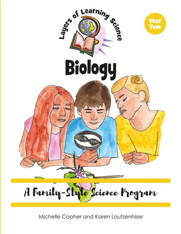 Biology: A Family-Style Science Program (Layers of Learning Science)