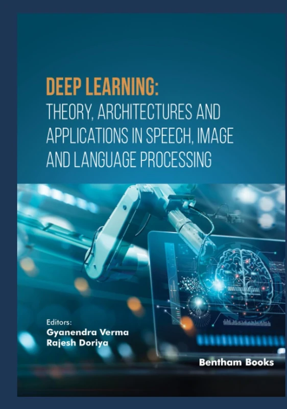 Deep Learning: Theory, Architectures and Applications in Speech, Image and Language Processing