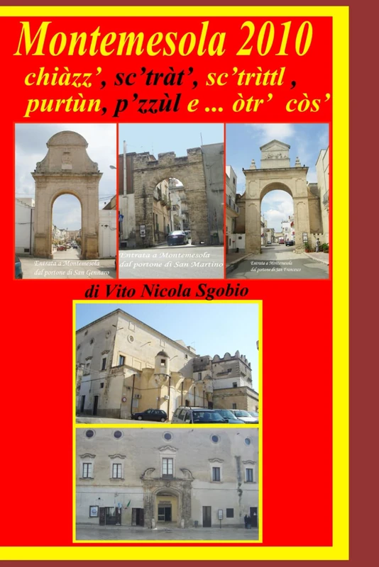 Montemesola 2010 - chiàzz, sc'tràt. sc'strìttl, purtùn, p'zzùl e... otr cos - di Vito Nicola Sgobio (Poesie, racconti, foto e storia sparsi. Così senza pretese di vins44) - Image 1