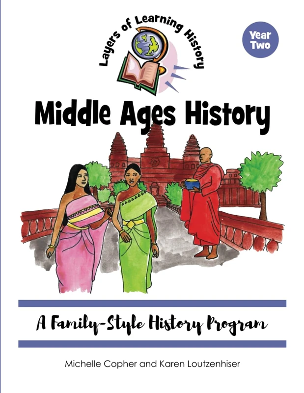 Middle Ages History: A Family-Style History Program (Layers of Learning History)