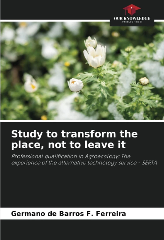 Study to transform the place, not to leave it: Professional qualification in Agroecology: The experience of the alternative technology service - SERTA
