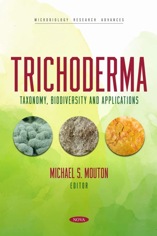 Trichoderma: Taxonomy, Biodiversity and Applications (Microbiology Research Advances Series)