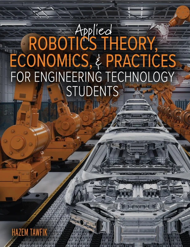 Applied Robotics Theory Economics and Practices for Engineering Technology Students