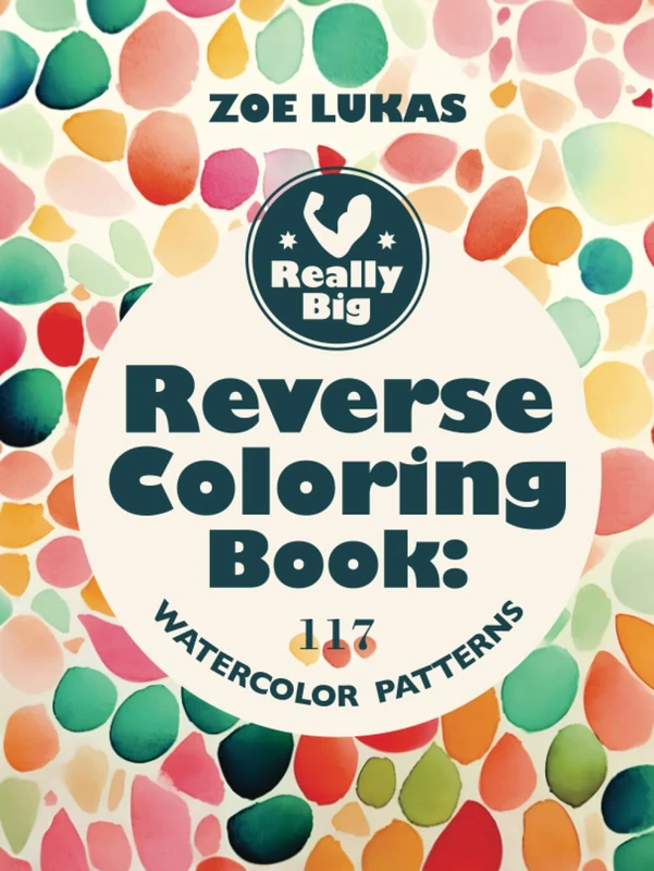 Really Big Reverse Coloring Book:: 117 Watercolour Patterns