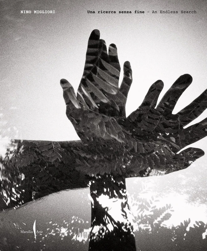 Nino Migliori: An Endless Search: Photography as Constant Research