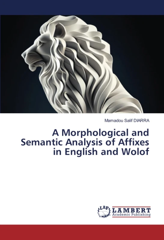 A Morphological and Semantic Analysis of Affixes in English and Wolof
