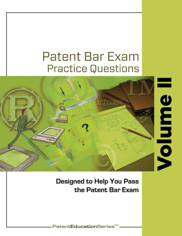 Patent Bar Exam Practice Questions - Vol II: Ed9, Rev 07.2022 (Post September 18, 2023) (Patent Bar Exam Practice Questions - Vol I: Ed9, Rev 07.2022 (Post September 18, 2023))