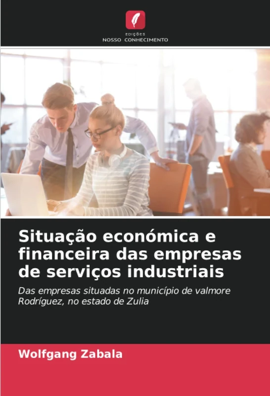 Situação económica e financeira das empresas de serviços industriais: Das empresas situadas no município de valmore Rodríguez, no estado de Zulia