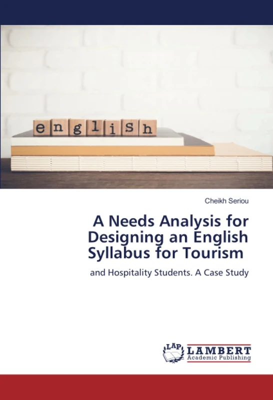A Needs Analysis for Designing an English Syllabus for Tourism: and Hospitality Students. A Case Study