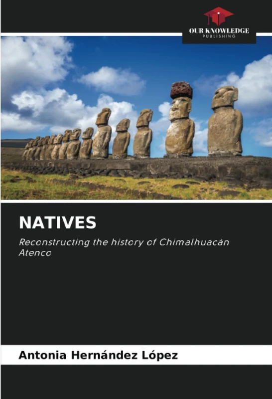 NATIVES: Reconstructing the history of Chimalhuacán Atenco