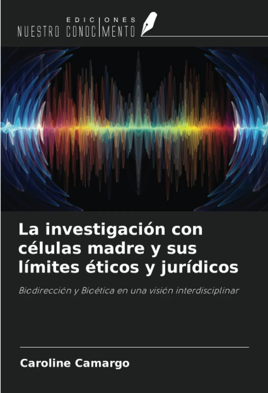 La investigación con células madre y sus límites éticos y jurídicos: Biodirección y Bioética en una visión interdisciplinar