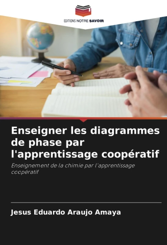 Enseigner les diagrammes de phase par l'apprentissage coopératif: Enseignement de la chimie par l'apprentissage coopératif