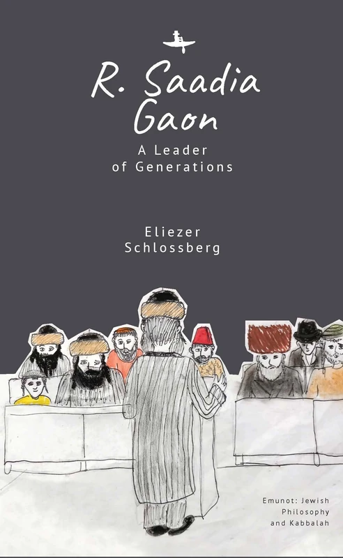 R. Saadia Gaon: A Leader of Generations (Emunot: Jewish Philosophy and Kabbalah)