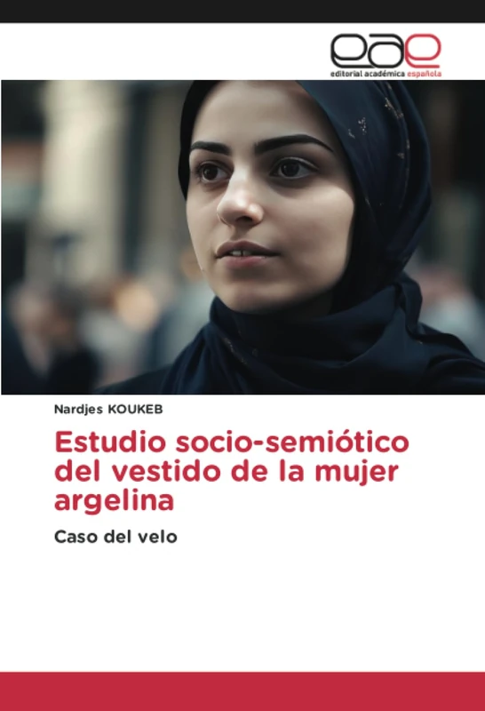 Estudio socio-semiótico del vestido de la mujer argelina: Caso del velo