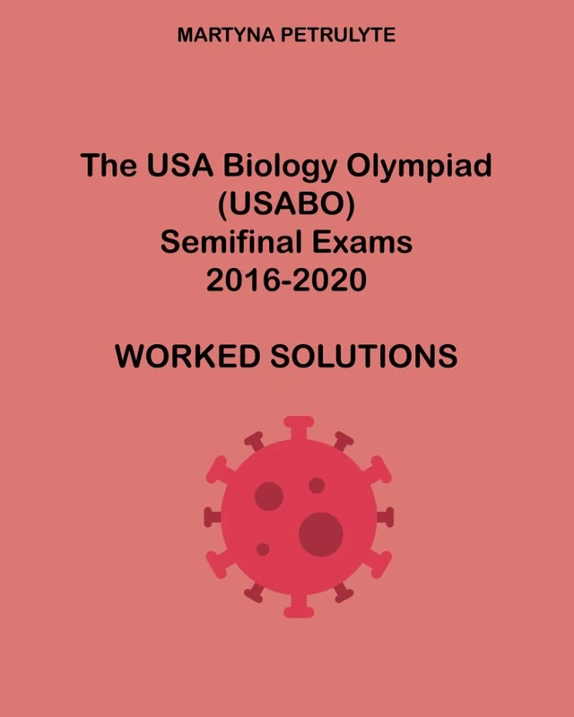 The USA Biology Olympiad Semifinal Exams 2016-2020 Worked Solutions - Image 1