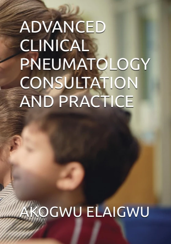 ADVANCED CLINICAL PNEUMATOLOGY CONSULTATION AND PRACTICE (ADVANCED CLINICAL PNEUMATOLOGY:MINDS' DIAGNOSTIC ODYSSEY IN THOUGHTLAND PLANET: PSYCHOPHYSIO-SOCIO-THEOSO-PHILOSOPHICAL ANALYSIS)