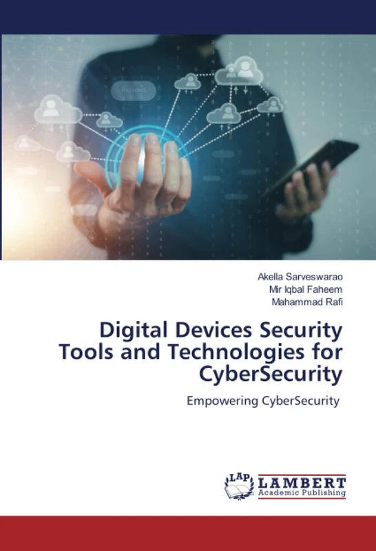 Digital Devices Security Tools and Technologies for CyberSecurity: Empowering CyberSecurity