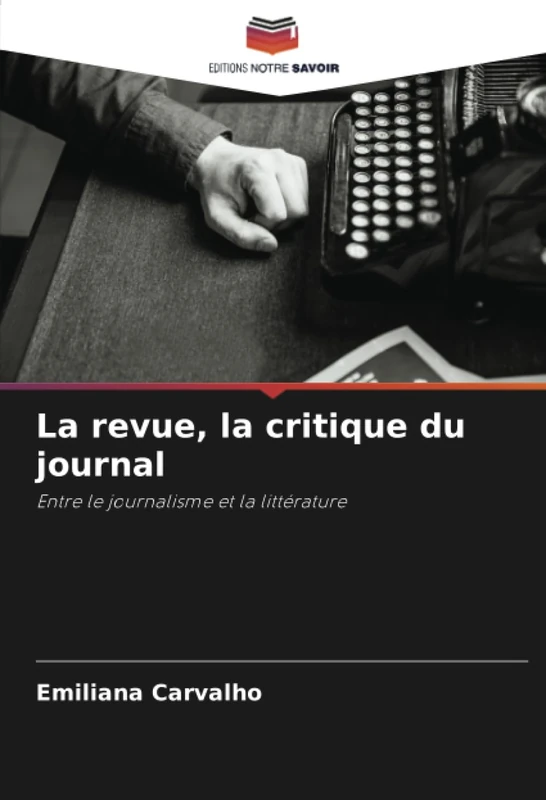 La revue, la critique du journal: Entre le journalisme et la littérature