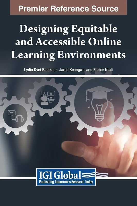 Designing Equitable and Accessible Online Learning Environments (Advances in Mobile and Distance Learning)