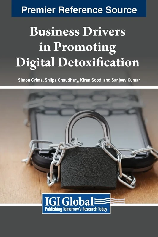 Business Drivers in Promoting Digital Detoxification (Premier Reference Source: Advances in Marketing, Customer Relationship Management, and E-services)