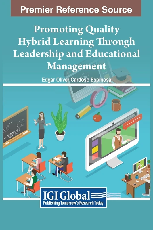 Promoting Quality Hybrid Learning Through Leadership and Educational Management (Advances in Educational Marketing, Administration, and Leadership)