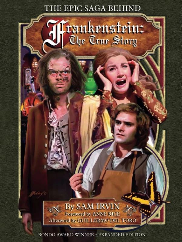 The Epic Saga Behind FRANKENSTEIN: THE TRUE STORY: Rondo Award Winner / Expanded Edition