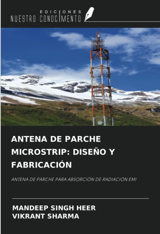 ANTENA DE PARCHE MICROSTRIP: DISEÑO Y FABRICACIÓN: ANTENA DE PARCHE PARA ABSORCIÓN DE RADIACIÓN EMI