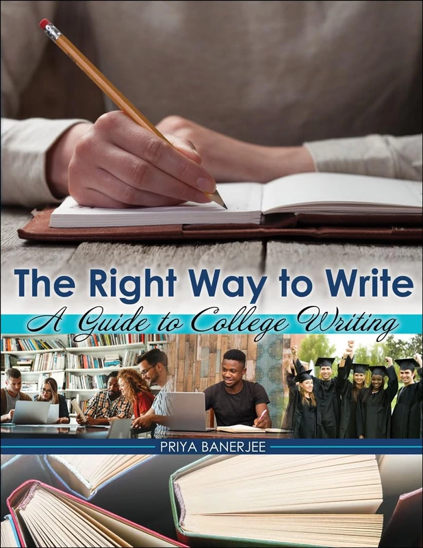 The Right Way to Write: A Guide to College Writing