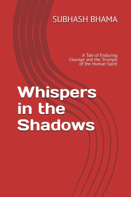 Whispers in the Shadows: A Tale of Enduring Courage and the Triumph of the Human Spirit