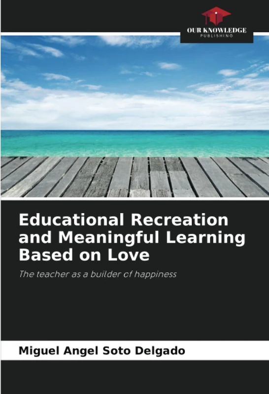 Educational Recreation and Meaningful Learning Based on Love: The teacher as a builder of happiness