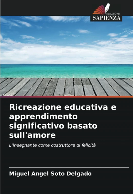 Ricreazione educativa e apprendimento significativo basato sull'amore: L'insegnante come costruttore di felicità