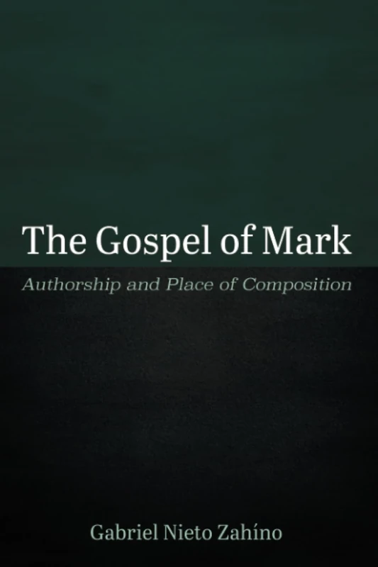The Gospel of Mark: Authorship and Place of Composition