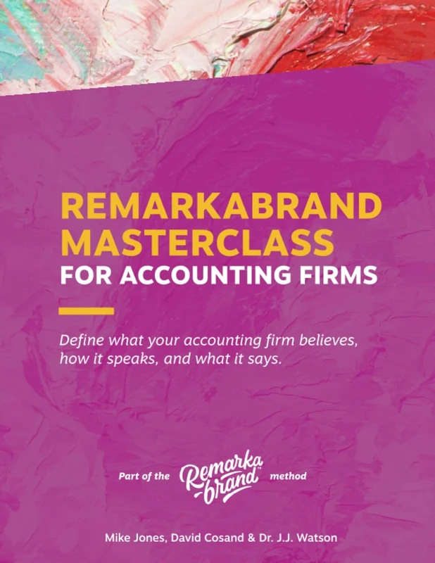 Remarkabrand Masterclass for Accounting Firms: Define what your accounting firm believes, how it speaks, and what it says