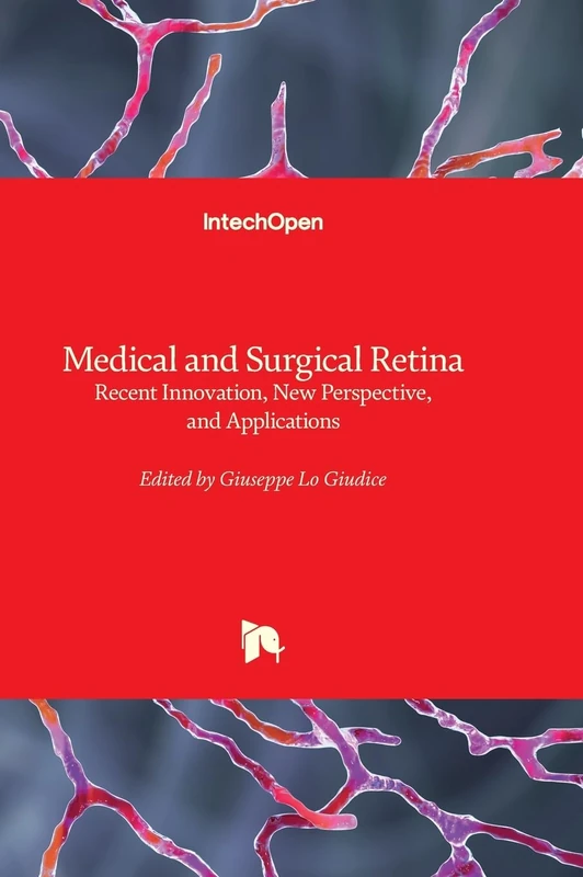 Medical and Surgical Retina - Recent Innovation, New Perspective, and Applications