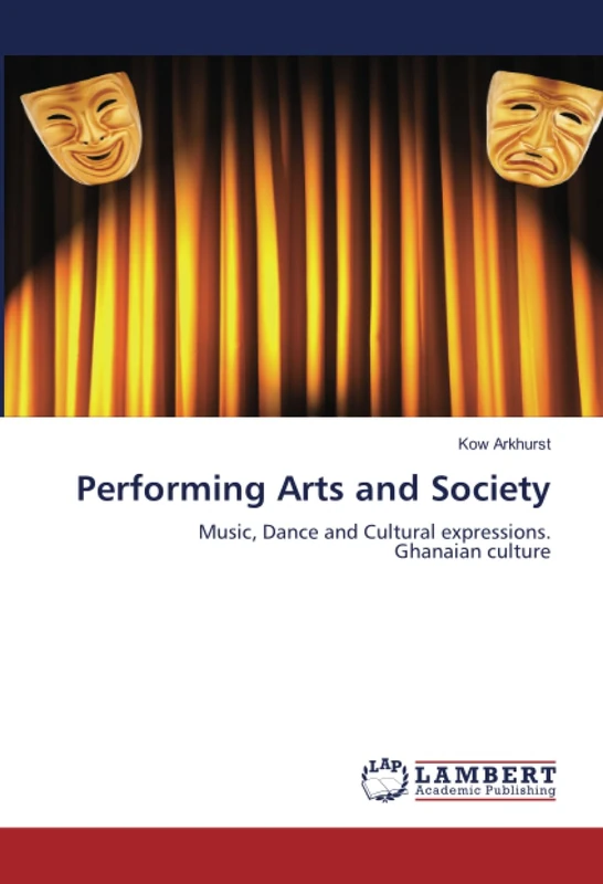 Performing Arts and Society: Music, Dance and Cultural expressions.Ghanaian culture