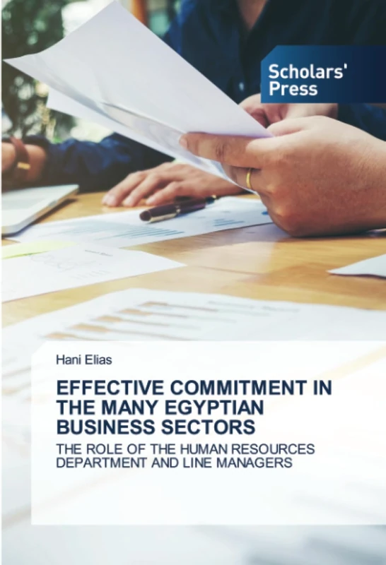 EFFECTIVE COMMITMENT IN THE MANY EGYPTIAN BUSINESS SECTORS: THE ROLE OF THE HUMAN RESOURCES DEPARTMENT AND LINE MANAGERS - Image 1