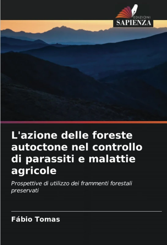 L'azione delle foreste autoctone nel controllo di parassiti e malattie agricole: Prospettive di utilizzo dei frammenti forestali preservati