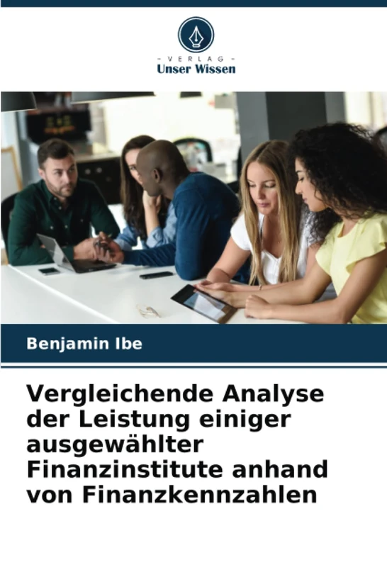 Vergleichende Analyse der Leistung einiger ausgewählter Finanzinstitute anhand von Finanzkennzahlen