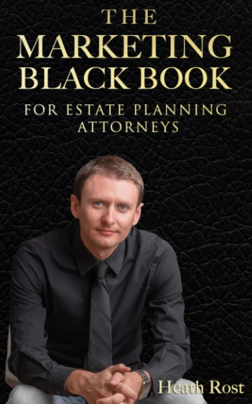 The Marketing Blackbook For Estate Planning Attorneys