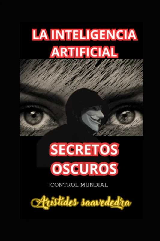 la inteligencia Artificial secretos oscuros: descubra el plan mundia de la IA