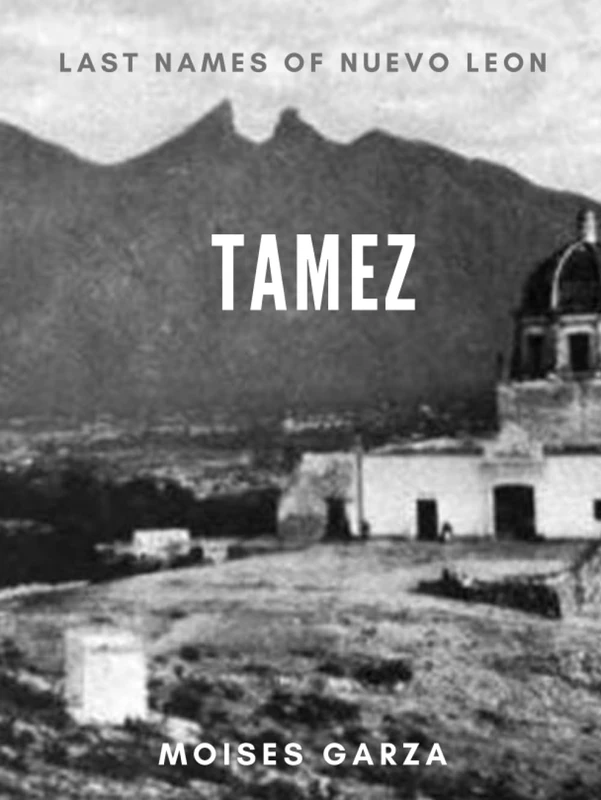 Tamez: Last Names of Nuevo Leon
