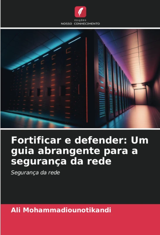Fortificar e defender: Um guia abrangente para a segurança da rede: Segurança da rede