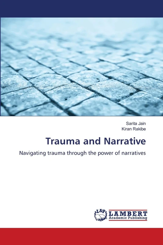 Trauma and Narrative: Navigating trauma through the power of narratives
